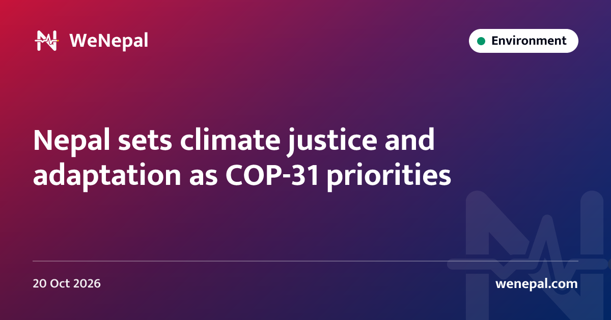 Nepal sets climate justice and adaptation as COP-31 priorities