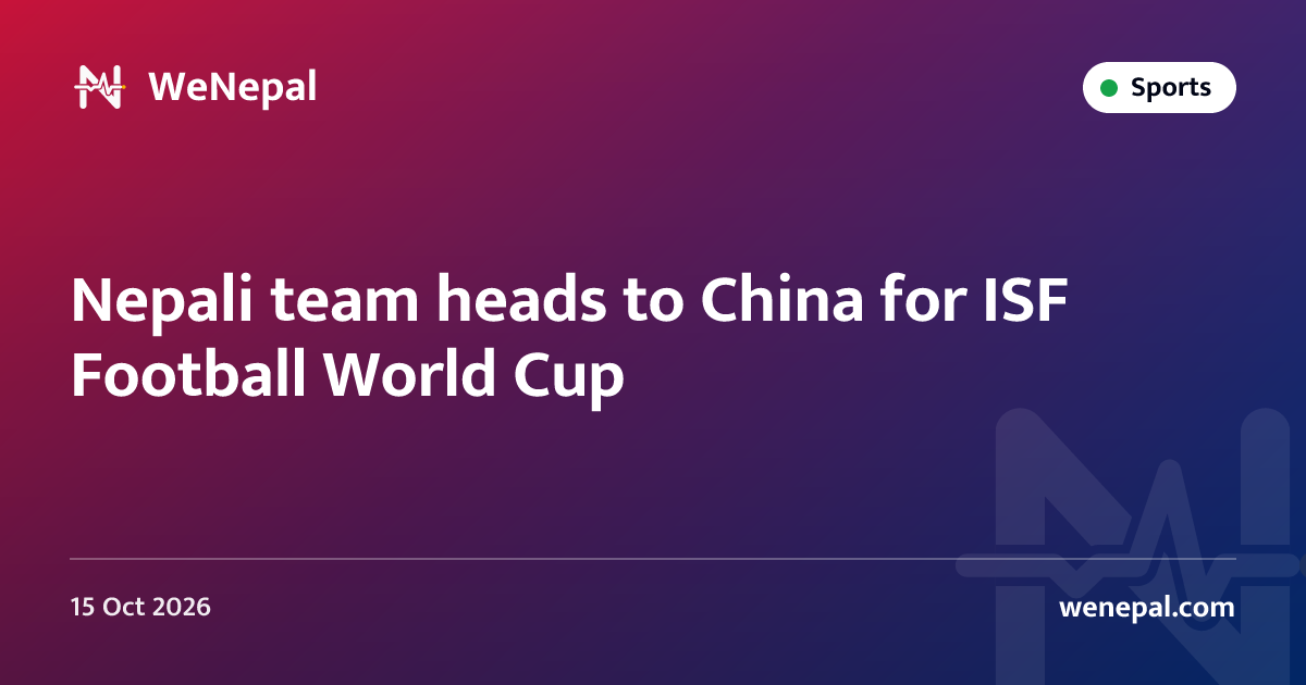 Nepali team heads to China for ISF Football World Cup