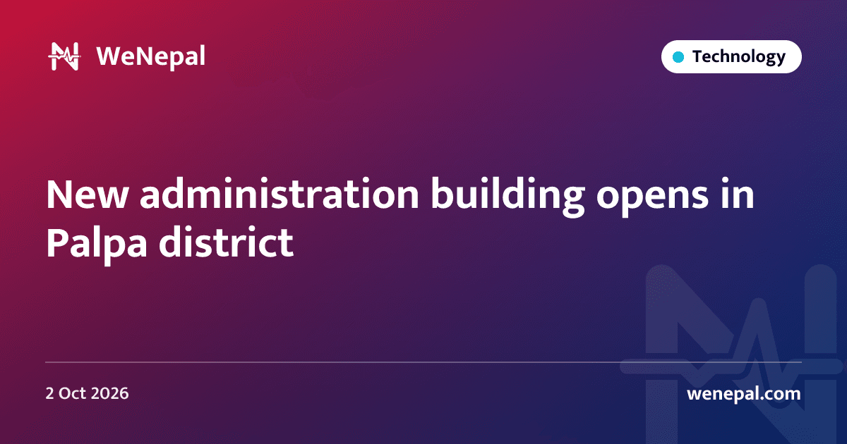 New administration building opens in Palpa district