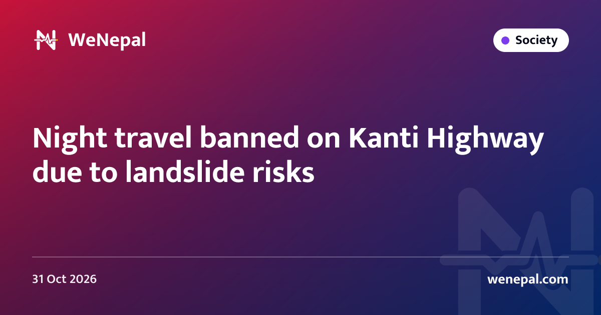 Night travel banned on Kanti Highway due to landslide risks