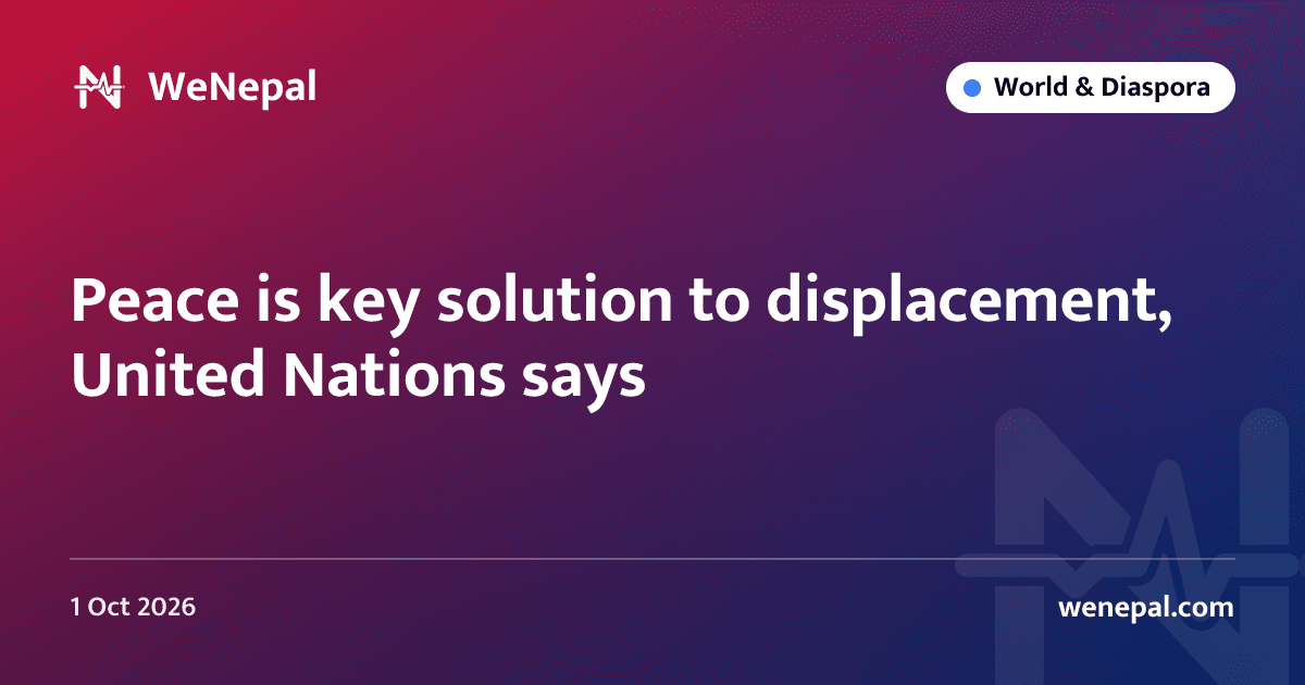 Peace is key solution to displacement, United Nations says