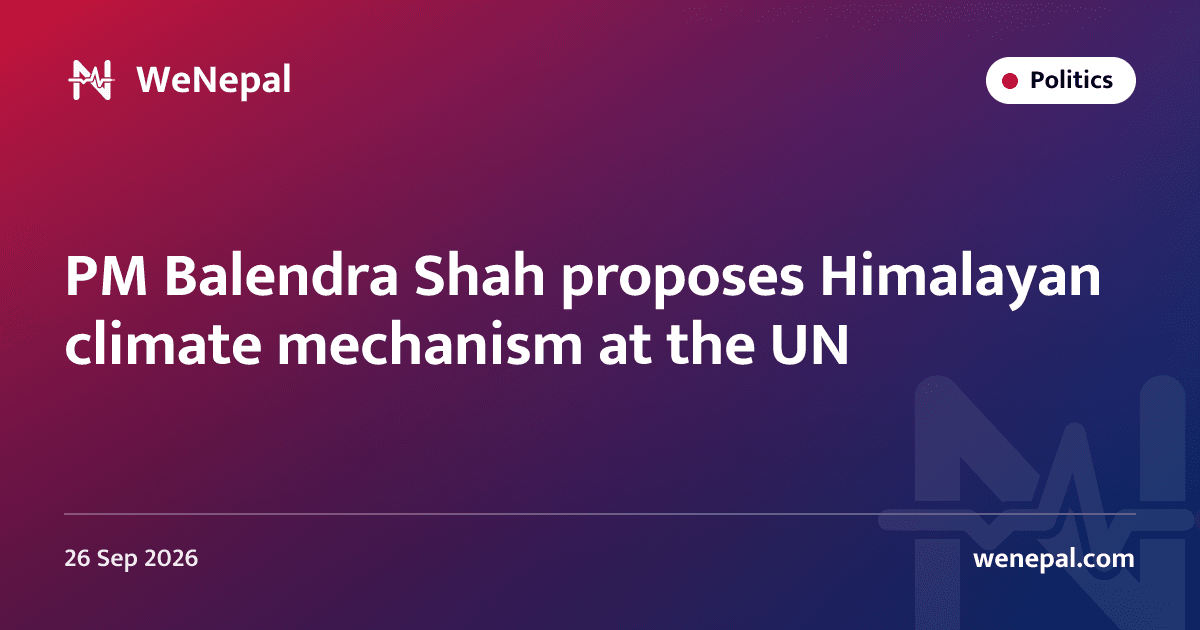 PM Balendra Shah proposes Himalayan climate mechanism at the UN