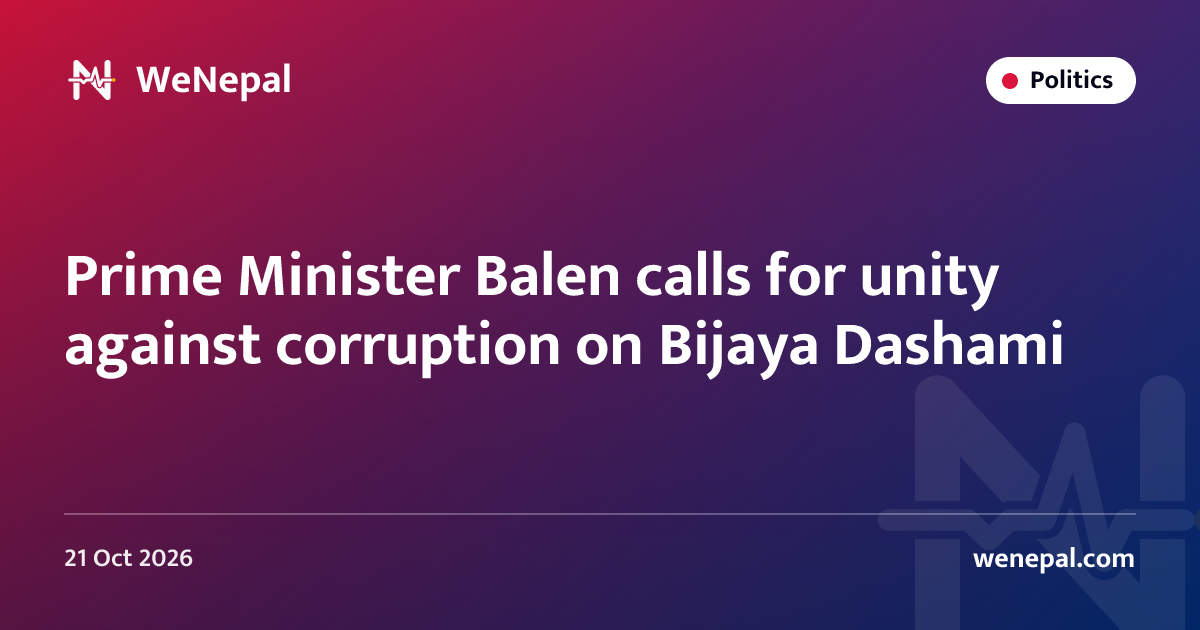 Prime Minister Balen calls for unity against corruption on Bijaya Dashami