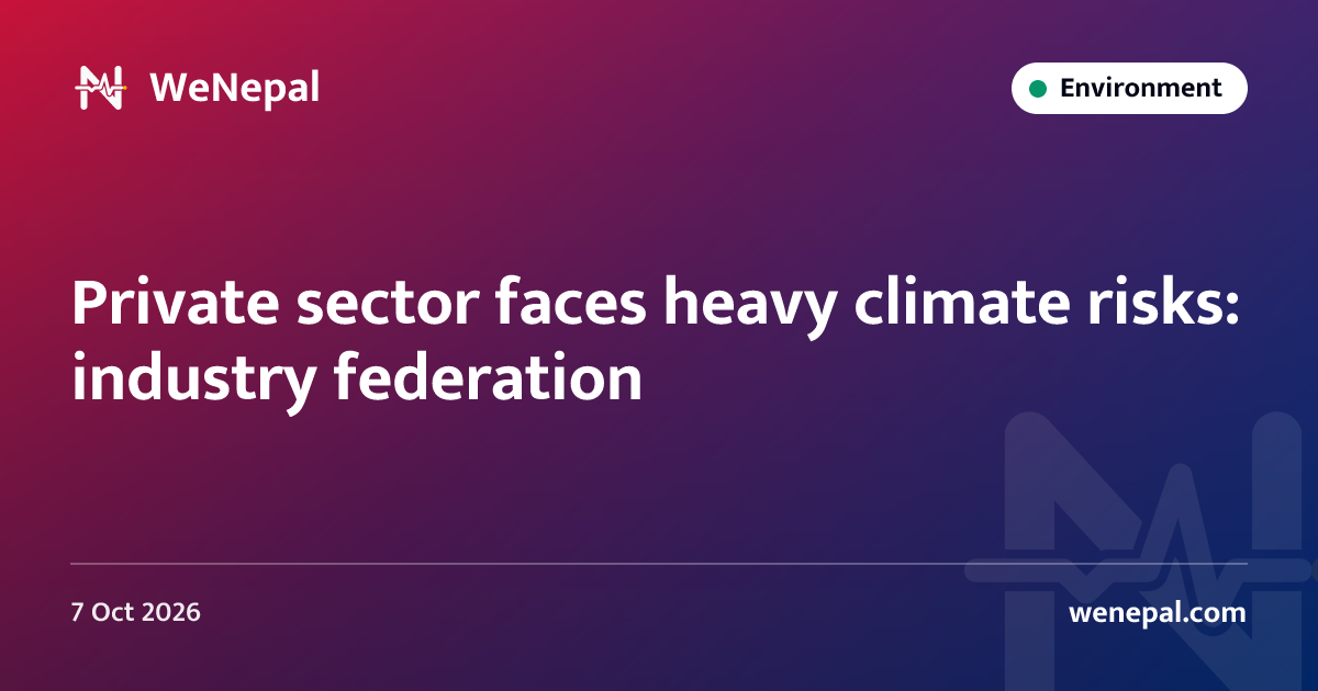 Private sector faces heavy climate risks: industry federation