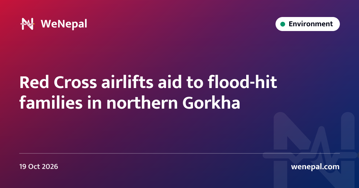 Red Cross airlifts aid to flood-hit families in northern Gorkha
