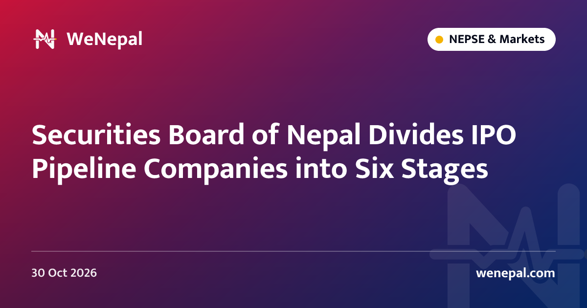 Securities Board of Nepal Divides IPO Pipeline Companies into Six Stages