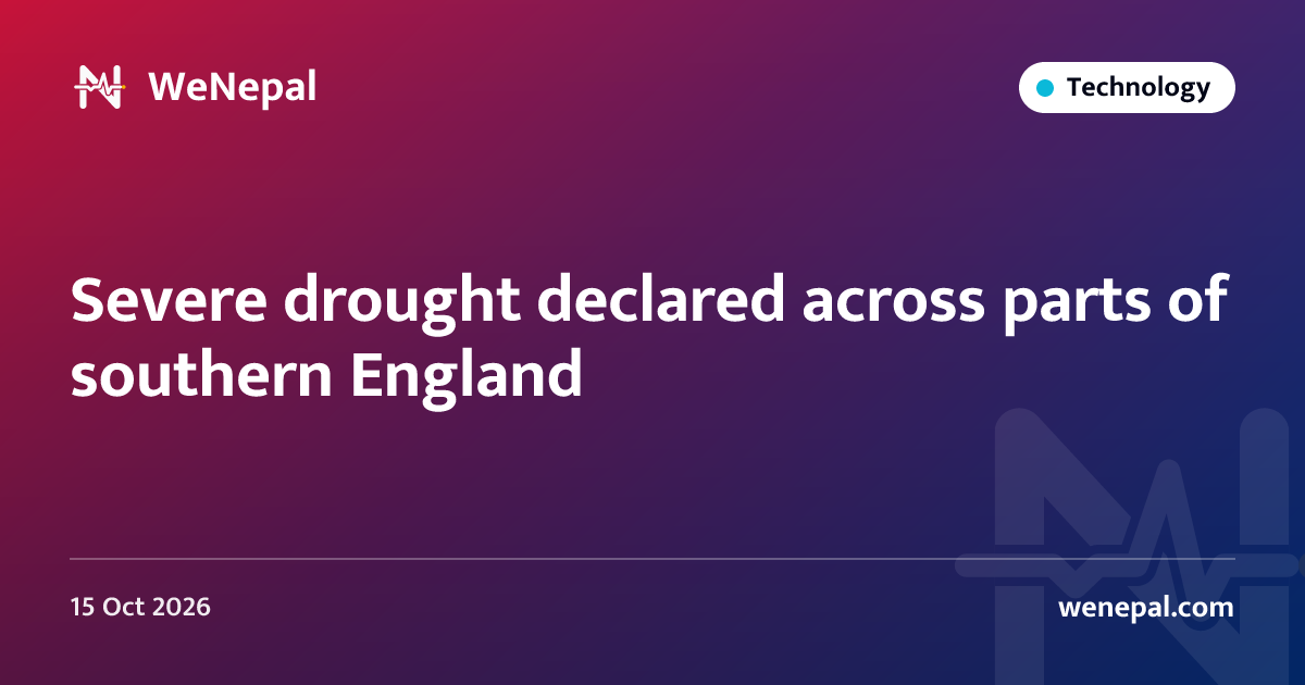 Severe drought declared across parts of southern England