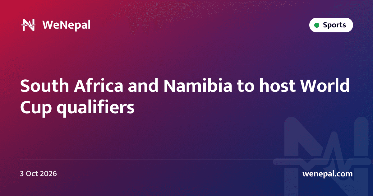 South Africa and Namibia to host World Cup qualifiers