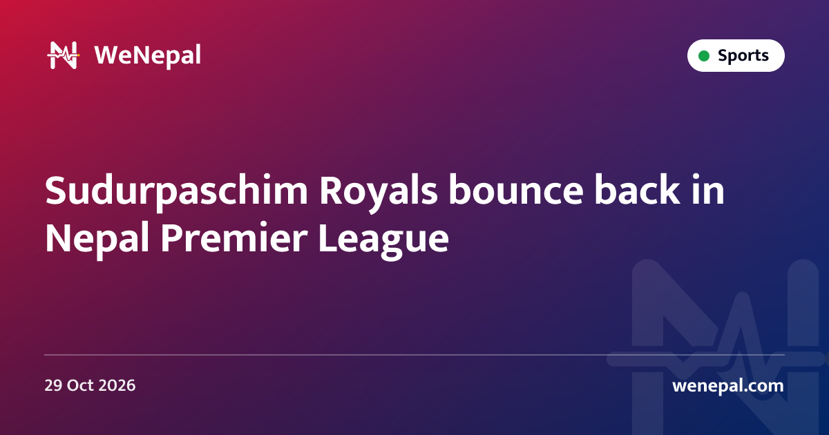 Sudurpaschim Royals bounce back in Nepal Premier League