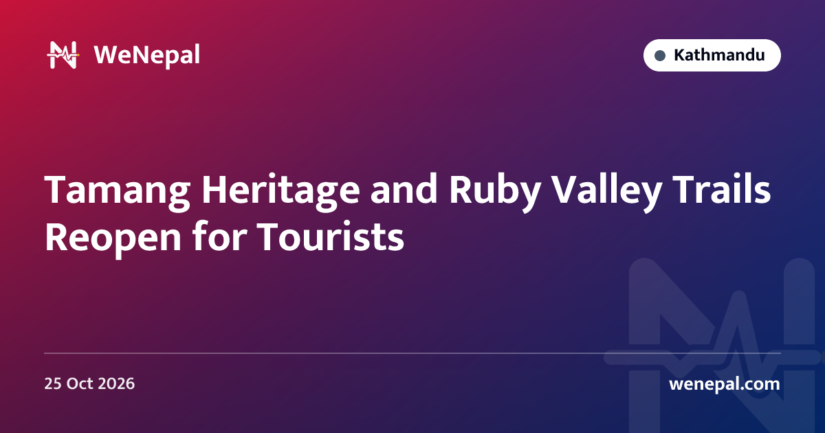 Tamang Heritage and Ruby Valley Trails Reopen for Tourists