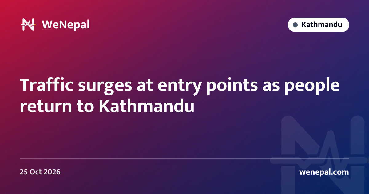 Traffic surges at entry points as people return to Kathmandu