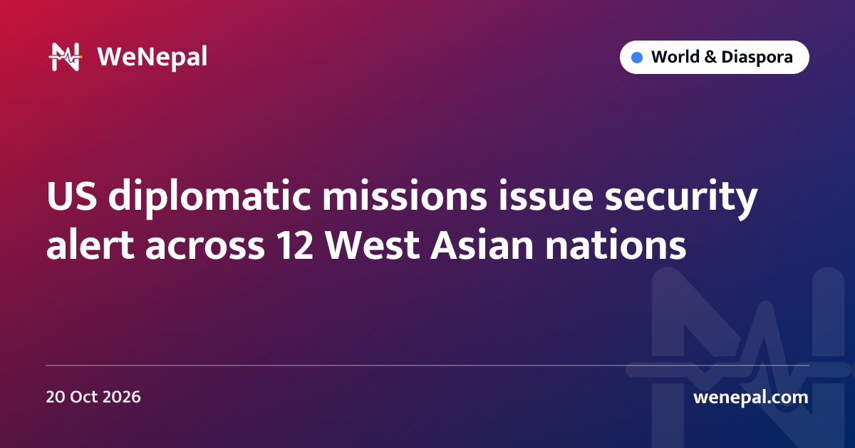 US diplomatic missions issue security alert across 12 West Asian nations