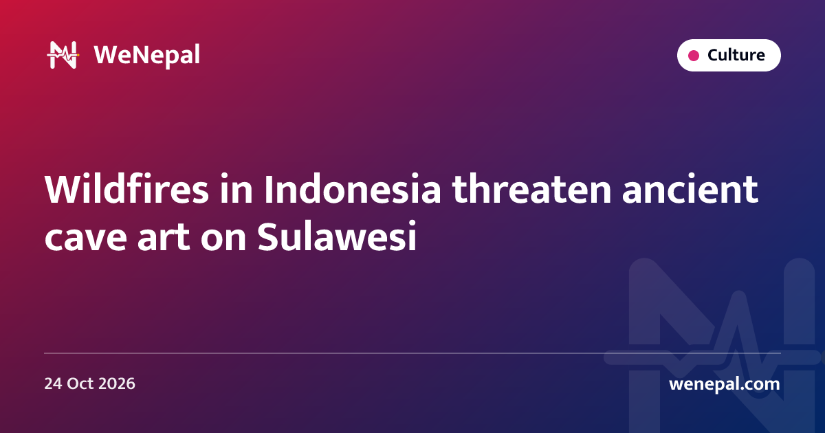 Wildfires in Indonesia threaten ancient cave art on Sulawesi
