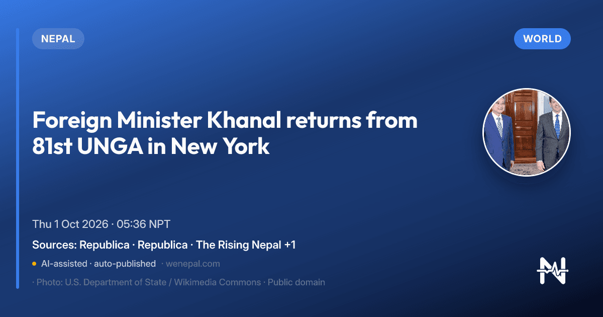 News card: Foreign Minister Khanal returns from 81st UNGA in New York. Category: World. Sources: The Annapurna Express, Republica, The Rising Nepal.