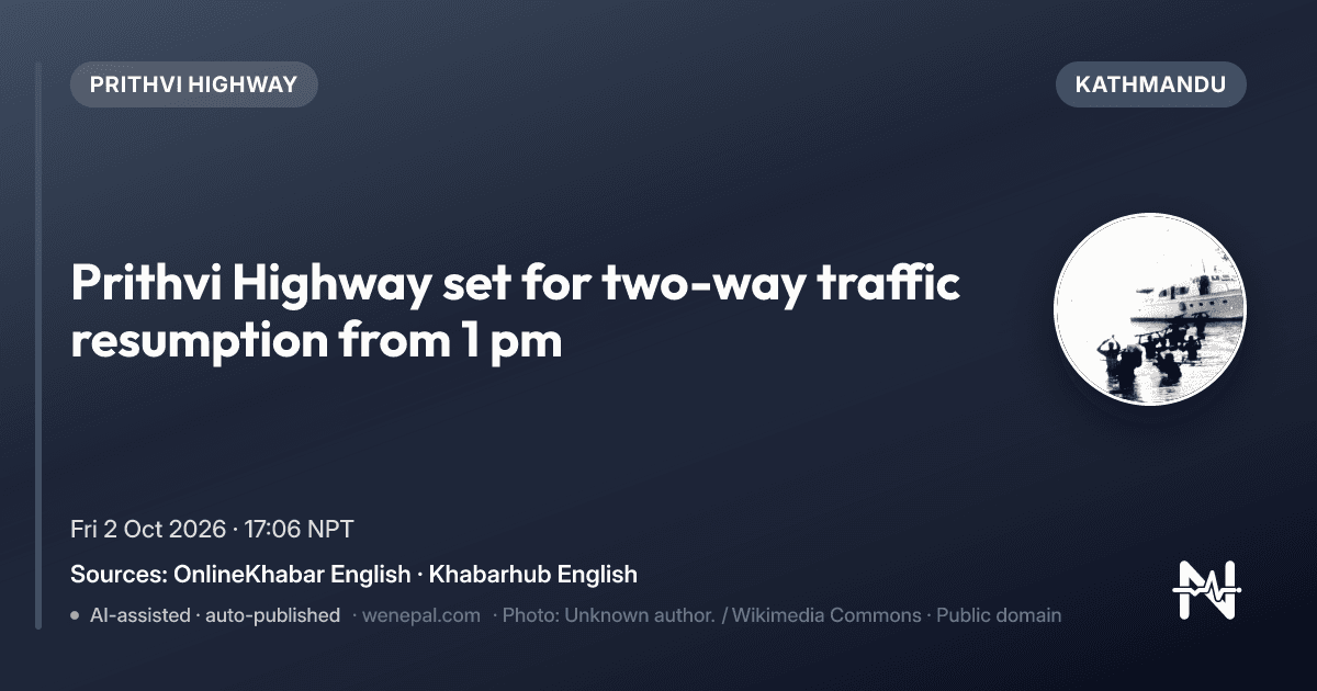 Prithvi Highway set for two-way traffic resumption from 1 pm