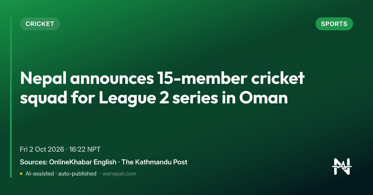 Nepal announces 15-member cricket squad for League 2 series in Oman