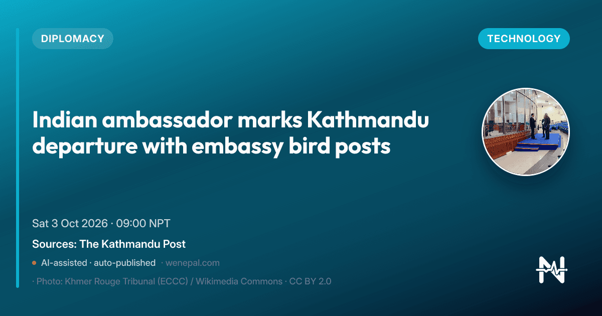 Indian ambassador marks Kathmandu departure with embassy bird posts
