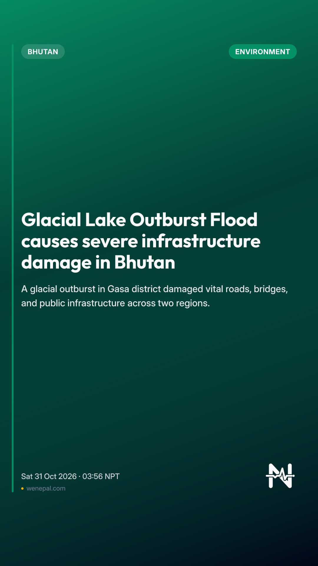 Glacial Lake Outburst Flood causes severe infrastructure damage in Bhutan