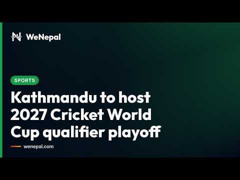 Kathmandu to Host 2027 Cricket World Cup Playoff