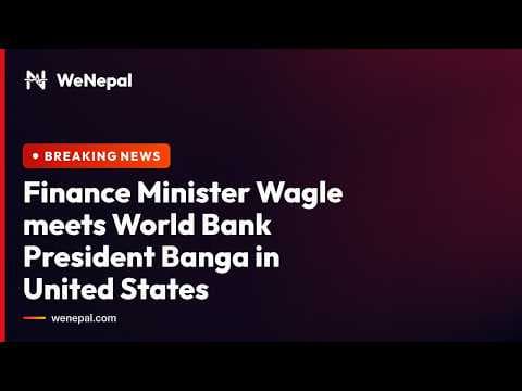 Finance Minister Wagle Meets World Bank President In US