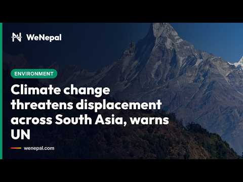 Climate Change Threatens South Asia Displacement: UN