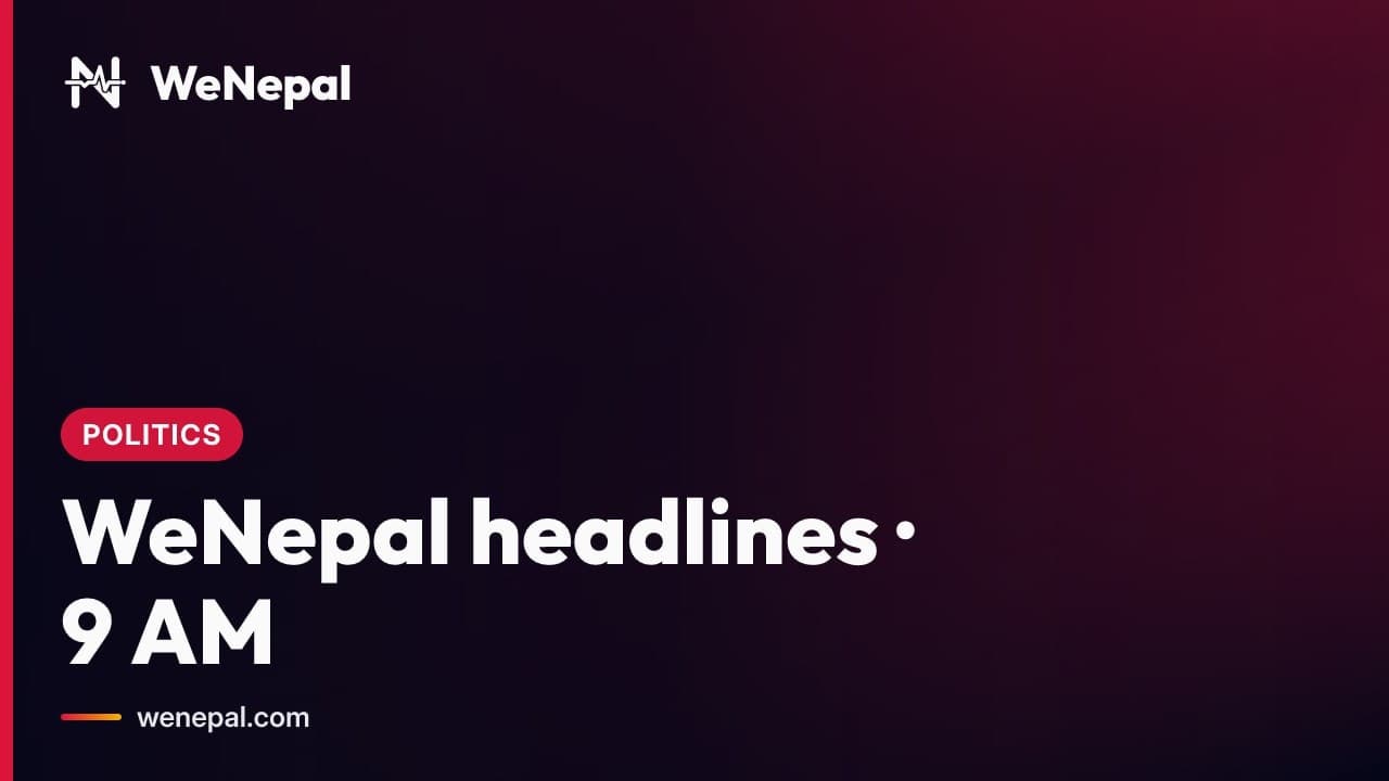 WeNepal headlines · 9 AM, 6 Oct 2026 #Shorts
