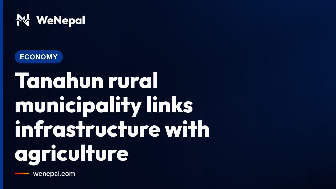 Tanahun rural municipality links infrastructure with agriculture #Shorts