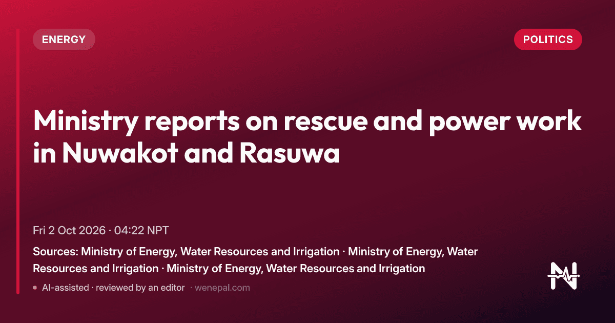 Ministry reports on rescue and power work in Nuwakot and Rasuwa