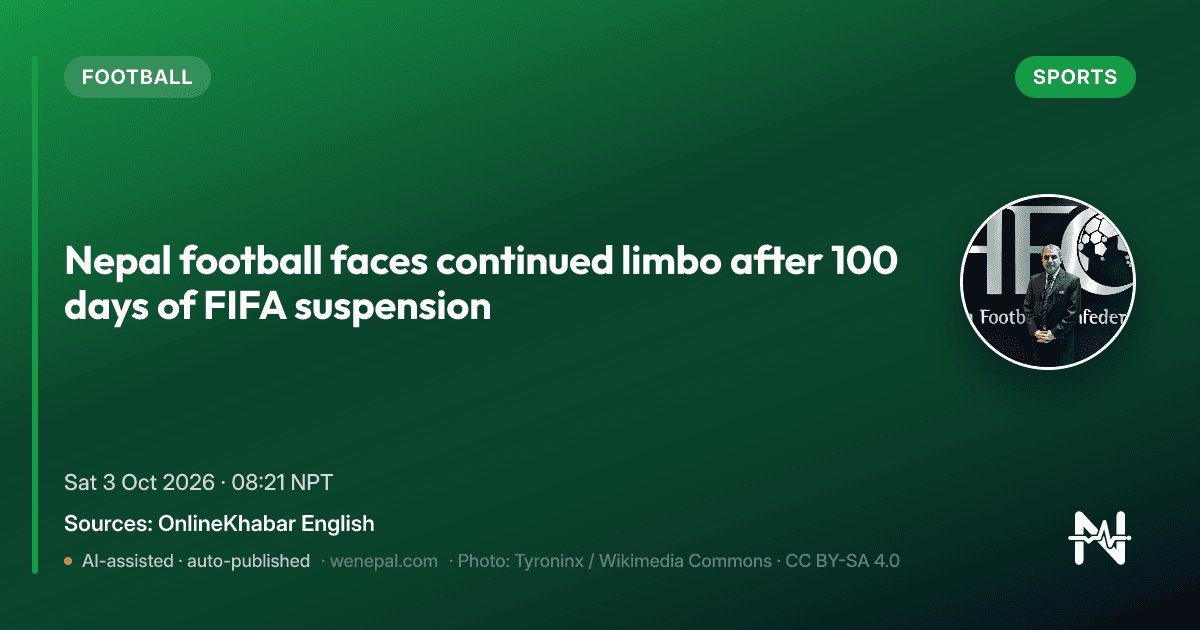 Nepal football faces continued limbo after 100 days of FIFA suspension